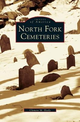 North Fork Cemeteries by Healy, Clement M.
