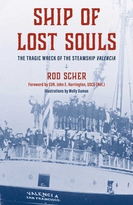 Ship of Lost Souls: The Tragic Wreck of the Steamship Valencia by Dumas, Molly