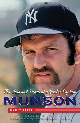 Munson: The Life and Death of a Yankee Captain by Appel, Marty