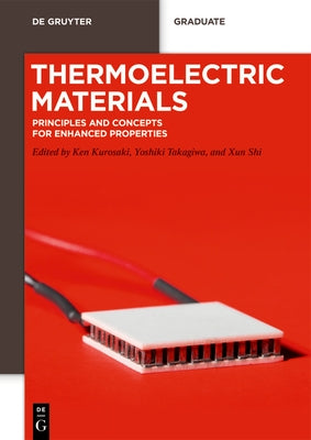 Thermoelectric Materials: Principles and Concepts for Enhanced Properties by Kurosaki, Ken