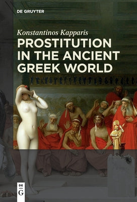Prostitution in the Ancient Greek World by Kapparis, Konstantinos