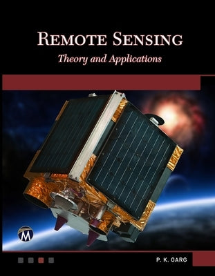 Remote Sensing: Theory and Applications by Garg, P. K.