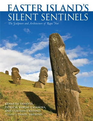 Easter Island's Silent Sentinels: The Sculpture and Architecture of Rapa Nui by Treister, Kenneth