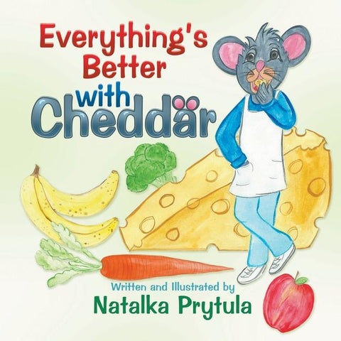 Everything's Better with Cheddar by Prytula, Natalka