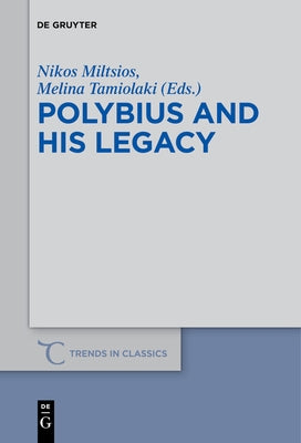 Polybius and His Legacy by Miltsios, Nikos