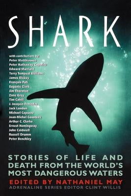 Shark: Stories of Life and Death from the World's Most Dangerous Waters by May, Nathaniel