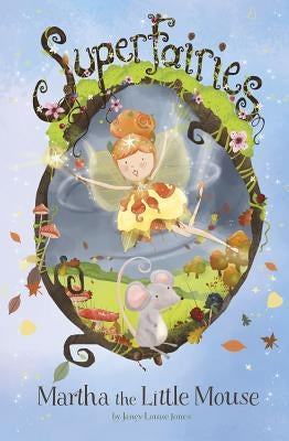Martha the Little Mouse by Jones, Janey Louise