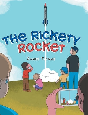 The Rickety Rocket by Titmas, James