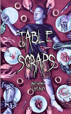 Table Scraps by Lafauci, Anthony