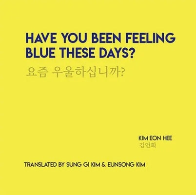 Have You Been Feeling Blue These Days? by Eon Hee, Kim