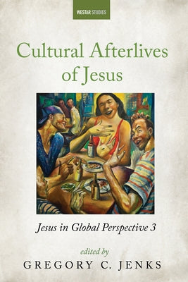 Cultural Afterlives of Jesus by Jenks, Gregory C.