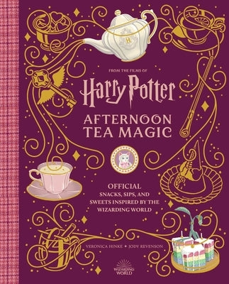 Harry Potter: Afternoon Tea Magic: Official Snacks, Sips, and Sweets Inspired by the Wizarding World by Hinke, Veronica