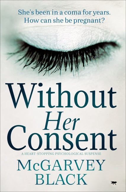 Without Her Consent: A Heart-Stopping Psychological Thriller by Black, McGarvey