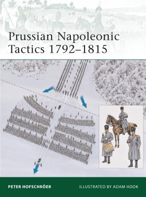 Prussian Napoleonic Tactics 1792-1815 by HofschrÃ¶er, Peter
