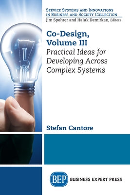 Co-Design, Volume III: Practical Ideas for Developing Across Complex Systems by Cantore, Stefan