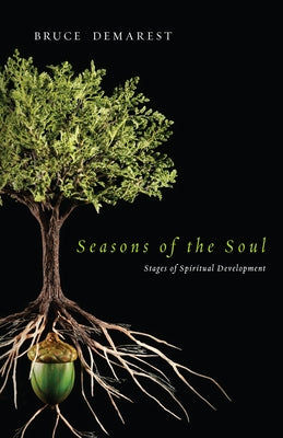 Seasons of the Soul: Stages of Spiritual Development by Demarest, Bruce