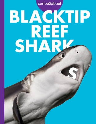 Curious about Blacktip Reef Sharks by Johnson, Emma Alice