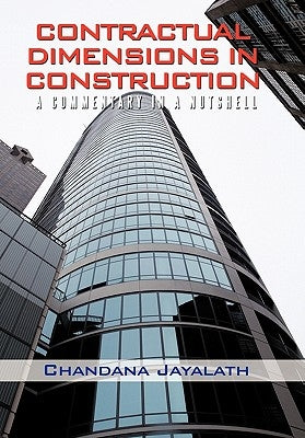 Contractual Dimensions in Construction: A Commentary in a Nutshell by Jayalath, Chandana