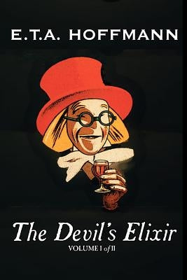 The Devil's Elixir, Vol. I of II by E.T A. Hoffman, Fiction, Fantasy by Hoffmann, E. T. a.