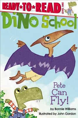 Pete Can Fly!: Ready-To-Read Level 1 by Williams, Bonnie