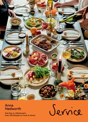 Service: One Day in a Restaurant, Over 150 Recipes to Cook at Home by Hedworth, Anna