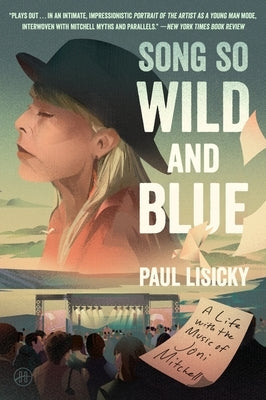 Song So Wild and Blue: A Life with the Music of Joni Mitchell by Lisicky, Paul