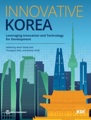 Innovative Korea: Leveraging Innovation and Technology for Development by Soh, Hoon Sahib