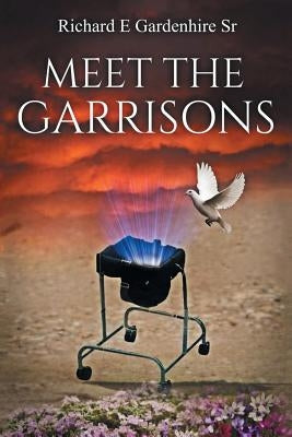 Meet the Garrisons by Gardenhire, Richard Earl, Sr.