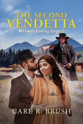 The Second Vendetta: Maxwell Family Saga 2 by Brush, Carl R.