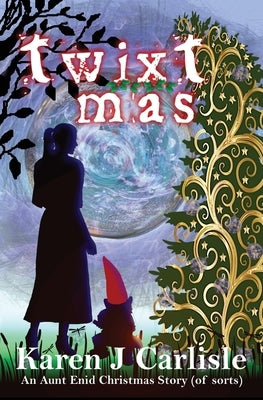 Twixtmas: An Aunt Enid Christmas Story (of sorts) by Carlisle, Karen J.