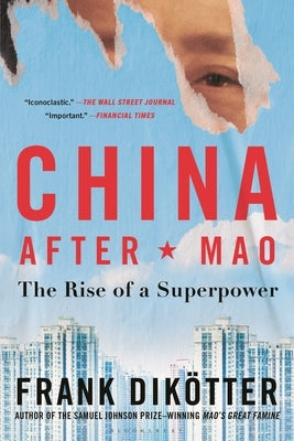 China After Mao: The Rise of a Superpower by Dikötter, Frank