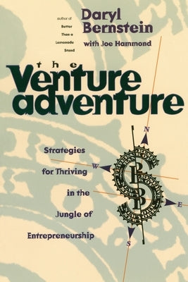 The Venture Adventure: Strategies for Thriving in the Jungle of Entrepreneurship by Bernstein, Daryl