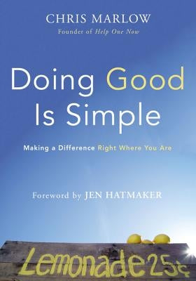 Doing Good Is Simple: Making a Difference Right Where You Are by Marlow, Chris