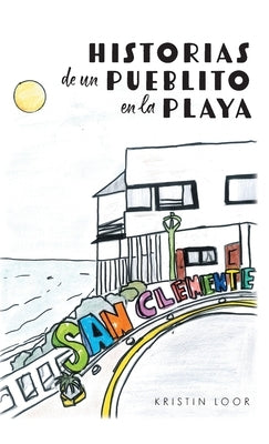 Historias de un Pueblito en la Playa by Loor, Kristin
