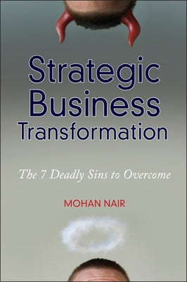 Strategic Business Transformation: The 7 Deadly Sins to Overcome by Nair, Mohan