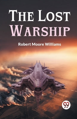 The Lost Warship by Moore Williams Robert