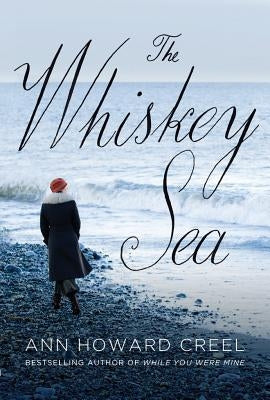 The Whiskey Sea by Creel, Ann Howard