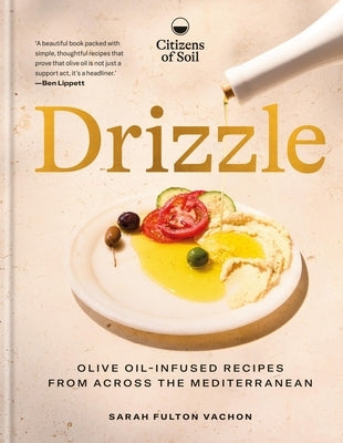 Drizzle: Olive-Oil-Infused Recipes from Across the Mediterranean by Fulton Vachon, Sarah