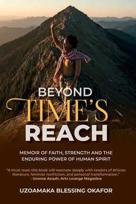Beyond Time's Reach by Okafor, Uzoamaka Blessing
