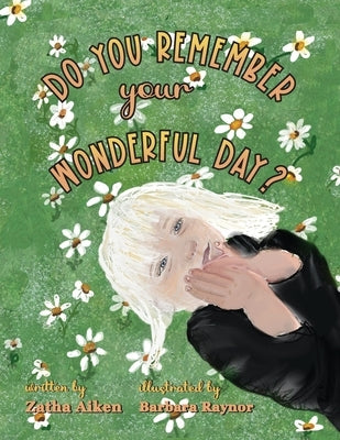 Do You Remember Your Wonderful Day? by Aiken, Zatha