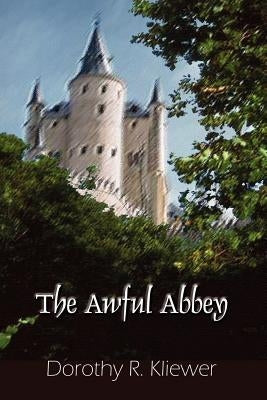 The Awful Abbey by Kliewer, Dorothy R.
