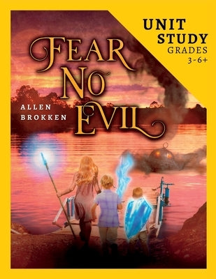 Fear No Evil Unit Study: For Homeschool and Small Classes by Brokken, Allen