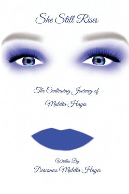 She Still Rises: The Continuing Journey of Muletta Hayes by Hayes, Muletta