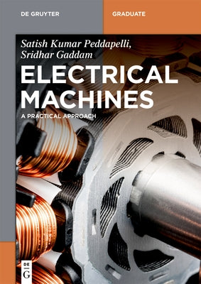 Electrical Machines: A Practical Approach by Peddapelli, Satish Kumar
