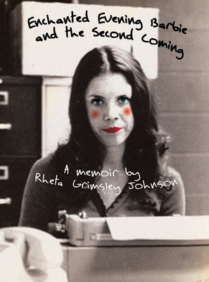 Enchanted Evening Barbie and the Second Coming: A Memoir by Johnson, Rheta