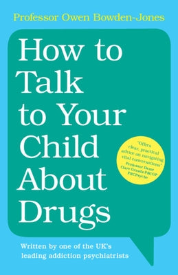 How to Talk to Your Child about Drugs by Bowden-Jones, Owen