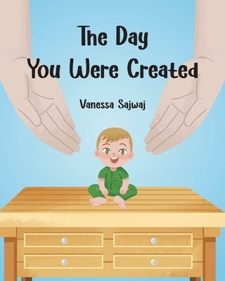The Day You Were Created by Sajwaj, Vanessa