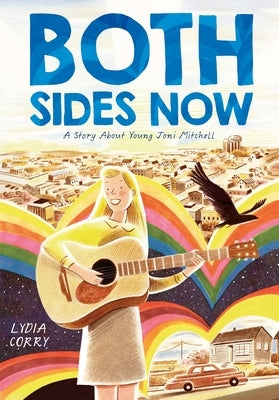 Both Sides Now: A Story about Young Joni Mitchell by Corry, Lydia