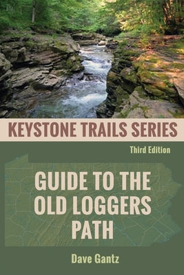 Guide to the Old Loggers Path by Gantz, Dave