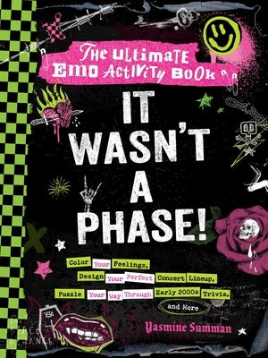 It Wasn't a Phase!: The Ultimate Emo Activity Book by Summan, Yasmine